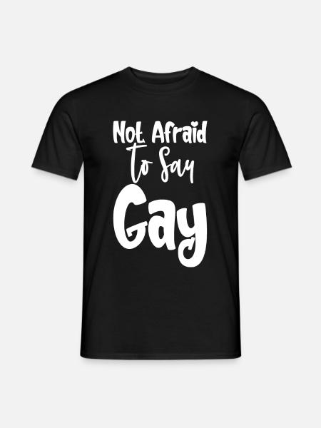 Not Afraid To Say Gay - Men's T-Shirt - black