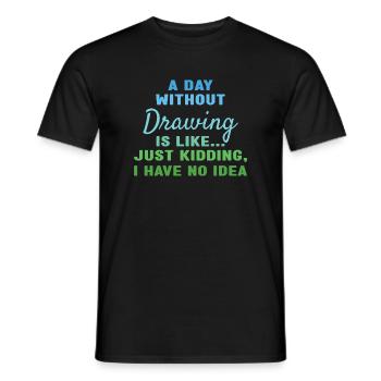 Drawer A Day Without Drawing - Men's T-Shirt - black - Front - AI Model Male 178 light (178cm)