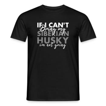 If Can't Bring My Siberian Husky I'm Not Going - Männer T-Shirt - Schwarz - Vorne - AI Model Male 178 light (178cm)