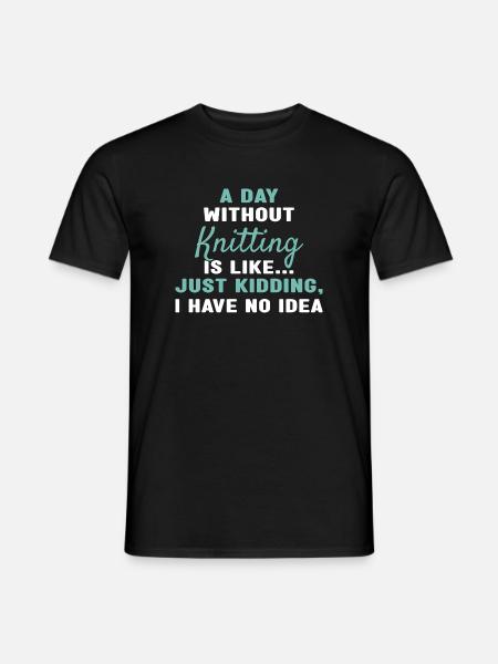 Knitter A Day Without Knitting - Men's T-Shirt - black