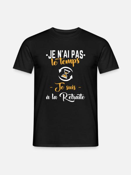 Je n'ai pas le temps,retraite,retraité,cadeau - T-shirt homme - noir