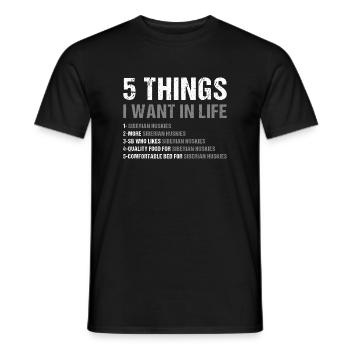 5 Things I Want In Life Siberian Husky - Männer T-Shirt - Schwarz - Vorne - AI Model Male 178 light (178cm)