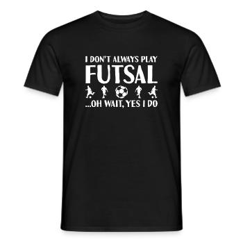 Sport I Do Not Always Play Futsal - Men's T-Shirt - black - Front - AI Model Male 178 light (178cm)
