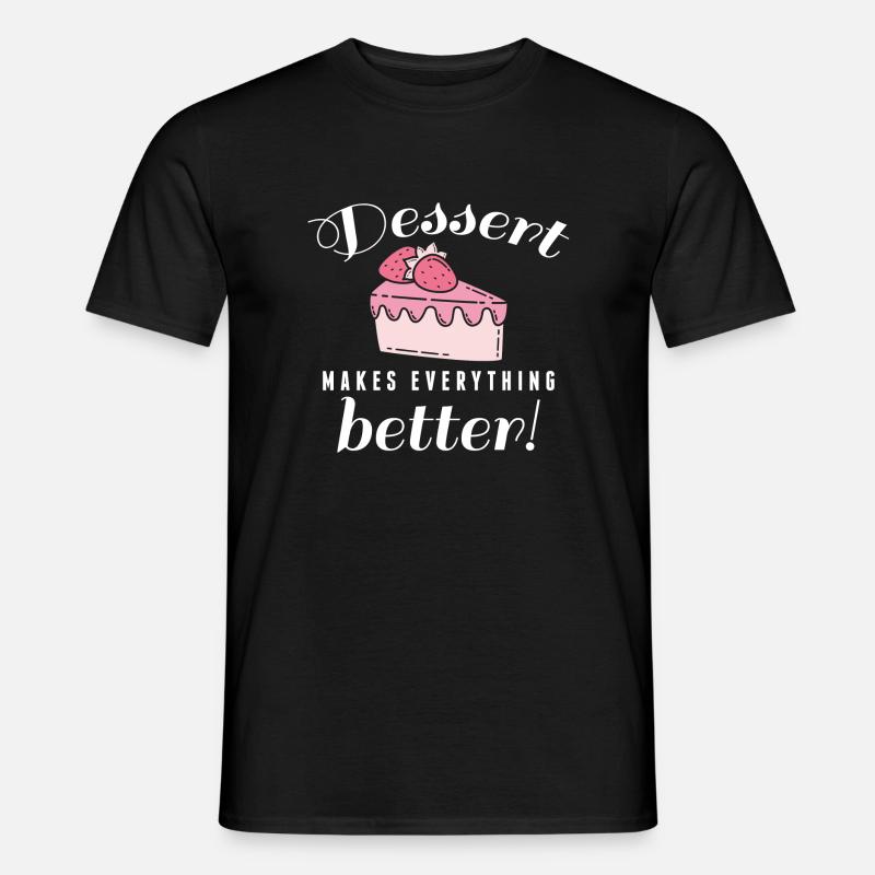Dessert Makes Everything Better - Men's T-Shirt - black