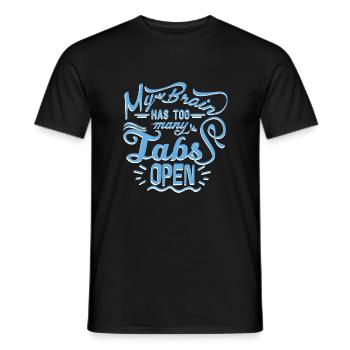 My Brain has to many Tabs open - Männer T-Shirt - Schwarz - Vorne - AI Model Male 178 light (178cm)