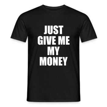 Just give me my money - Männer T-Shirt - Schwarz - Vorne - AI Model Male 178 light (178cm)