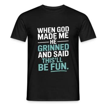 When God made me, he grinned! - Men's T-Shirt - black - Front - AI Model Male 178 light (178cm)