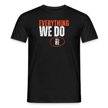 Everything We Do Will Be - Men's T-Shirt - black - Front - AI Model Male 178 light (178cm)