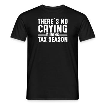 there s no crying during Tax Season - Shirt - Männer T-Shirt - Schwarz - Vorne - AI Model Male 178 light (178cm)