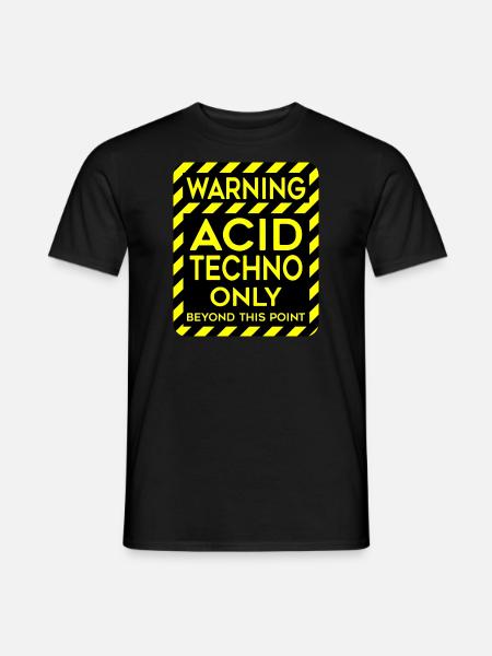 Acid Techno waarschuwt alleen hard donkerzuur Techno - Heren T-shirt - zwart