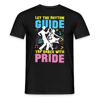 Let The Rhythm Guide Tap Dance With Pride - Männer T-Shirt - Schwarz - Vorne - AI Model Male 178 light (178cm)