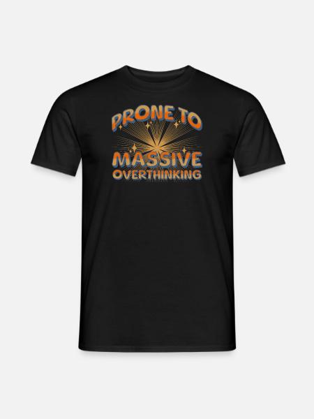 Tend to have massive overthinking - Men's T-Shirt - black