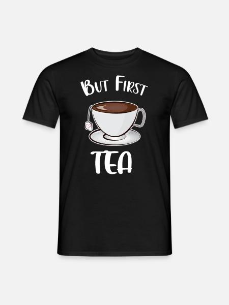 But First Tea - Men's T-Shirt - black