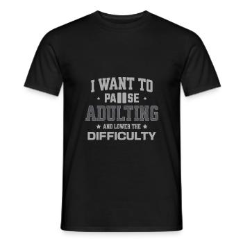 I Want To Pause Adulting And Lower The Difficulty - Men's T-Shirt - black - Front - AI Model Male 178 light (178cm)