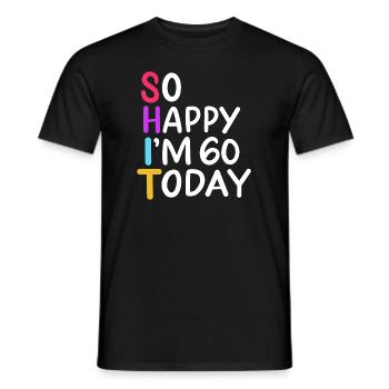 60th Birthday So Happy I'm 60 Today Age 60 Gift - Men's T-Shirt - black - Front - AI Model Male 178 light (178cm)