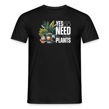 Yes i really do need all these plants - Männer T-Shirt - Schwarz - Vorne - AI Model Male 178 light (178cm)