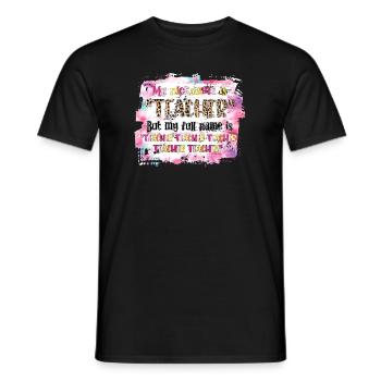 Mein Spitzname Lehrer, aber mein voller Name ist Lehrer - Männer T-Shirt - Schwarz - Vorne - AI Model Male 178 light (178cm)