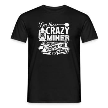 Miner Crazy Miner Everyone Warned You About - Men's T-Shirt - black - Front - AI Model Male 178 light (178cm)