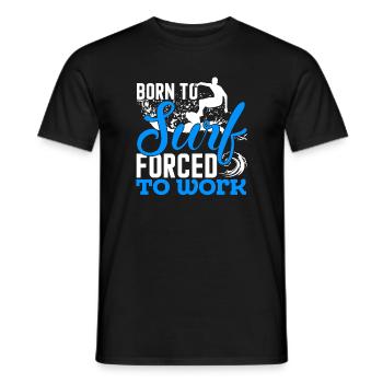 Surfing Born To Surf Forced To Work - Men's T-Shirt - black - Front - AI Model Male 178 light (178cm)