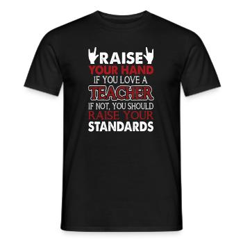 Raise Your Hand If You Love A Teacher - Men's T-Shirt - black - Front - AI Model Male 178 light (178cm)