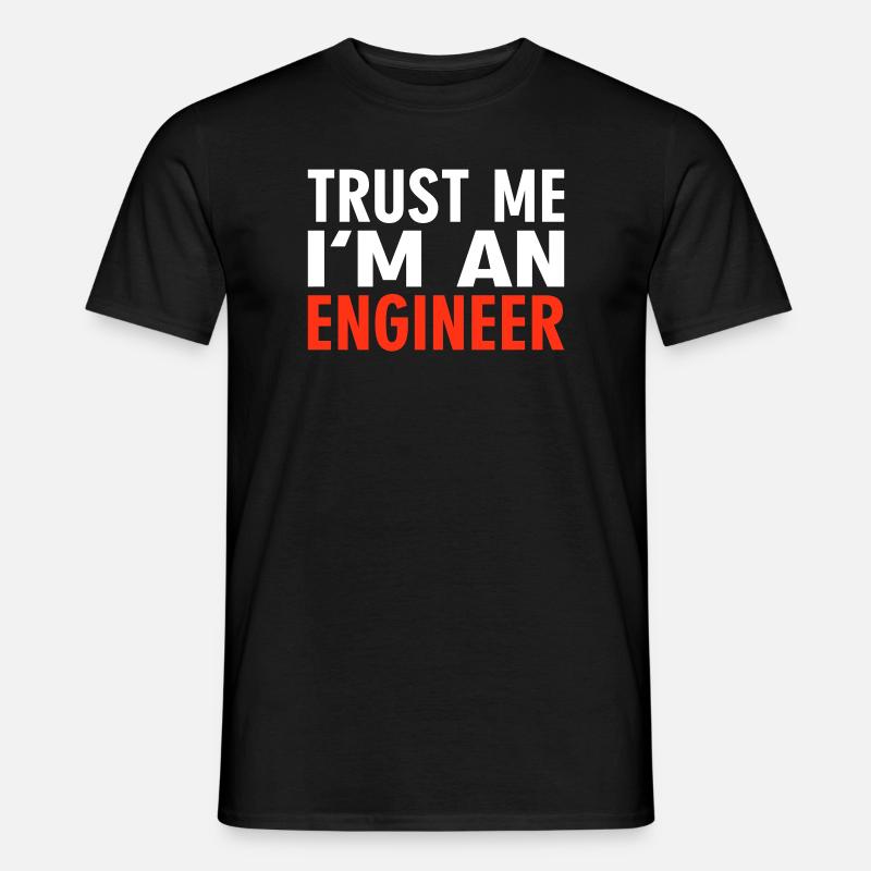 Trust me i'm an Engineer - Männer T-Shirt - Schwarz