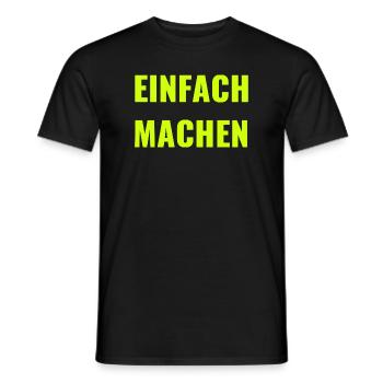 EINFACH MACHEN - MOTIVATION - MOTTO - PAROLE - Männer T-Shirt - Schwarz - Vorne - AI Model Male 178 light (178cm)