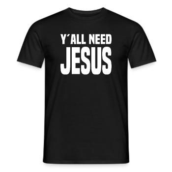 Y'all Need Jesus - Männer T-Shirt - Schwarz - Vorne - AI Model Male 178 light (178cm)