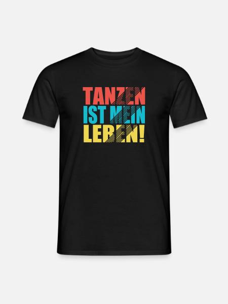 Tanzen ist mein Leben! - Männer T-Shirt - Schwarz