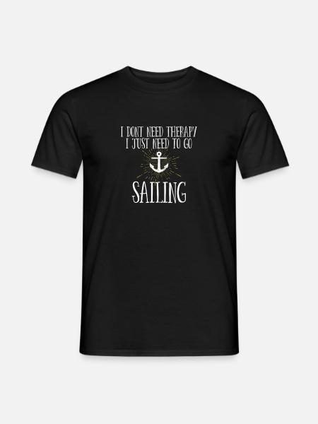 Sailing No Therapy I Just Need To Go Sailing - Men's T-Shirt - black