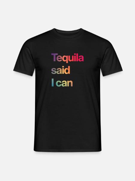 tequila said I can - Men's T-Shirt - black