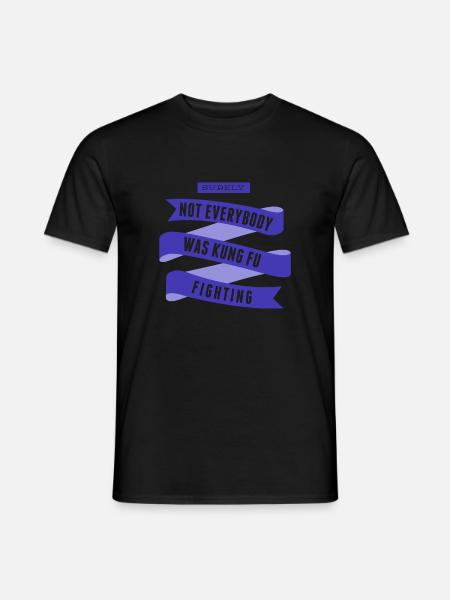 Surely Not Everybody What Kung Fu Fighting - Men's T-Shirt - black