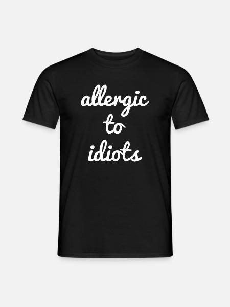 Allergic to idiots - Men's T-Shirt - black
