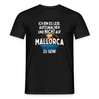 Ich Bin Es Leid Aufzuwachen Und Nicht Auf Mallorca - Männer T-Shirt - Schwarz - Vorne - AI Model Male 178 light (178cm)