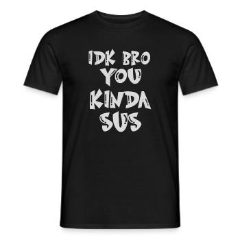 idk bro you un peu Sus Gaming Meme Impostor Drôle - T-shirt homme - noir - Devant - AI Model Male 178 light (178cm)