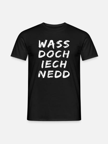 Wass doch iech nedd - fränkisch Dialekt - Männer T-Shirt - Schwarz