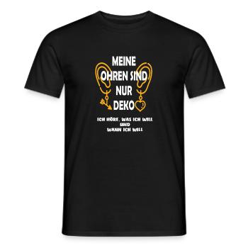 Meine Ohren sind nur Deko Ich höre was ich will... - Männer T-Shirt - Schwarz - Vorne - AI Model Male 178 light (178cm)