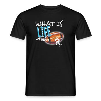 Qu’est-ce que la vie sans idée cadeau textile Football - T-shirt homme - noir - Devant - AI Model Male 178 light (178cm)