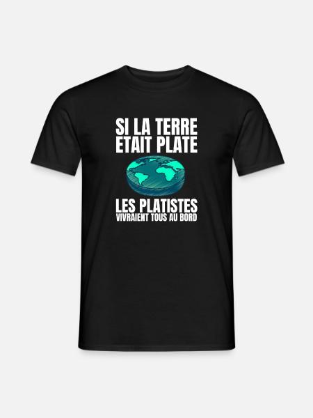Si la Terre était Plate, les Platistes vivraient.. - T-shirt homme - noir