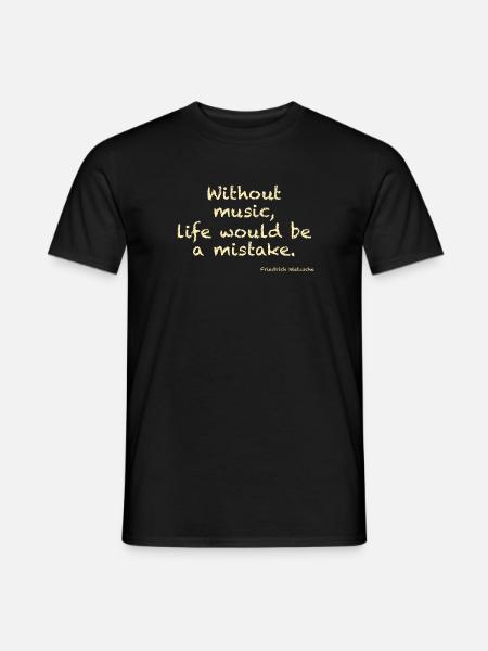 Without music, life would ba a mistake - Nietzsche - Männer T-Shirt - Schwarz