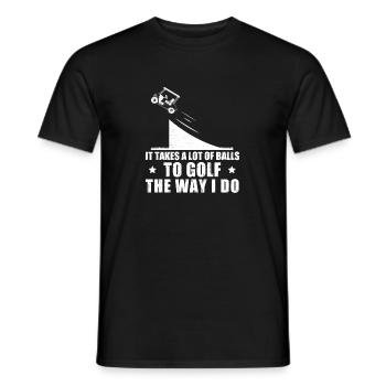 Es braucht eine Menge Bälle, um so zu golfen, wie - Männer T-Shirt - Schwarz - Vorne - AI Model Male 178 light (178cm)