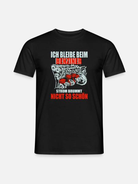 ICH BLEIBE BEIM BENZINER STROM BRUMMT NICHT - Männer T-Shirt - Schwarz