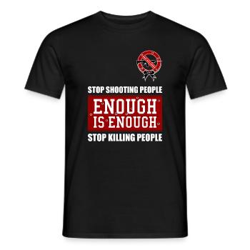 ENOUGH IS ENOUGH | ANTI GUNS | BAN ALL GUNS - Men's T-Shirt - black - Front - AI Model Male 178 light (178cm)