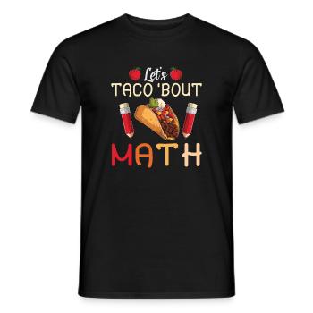 Let's Taco Bout Math Teacher - Men's T-Shirt - black - Front - AI Model Male 178 light (178cm)