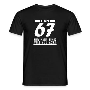 I am 67 – 67th birthday gift - Men's T-Shirt - black - Front - AI Model Male 178 light (178cm)