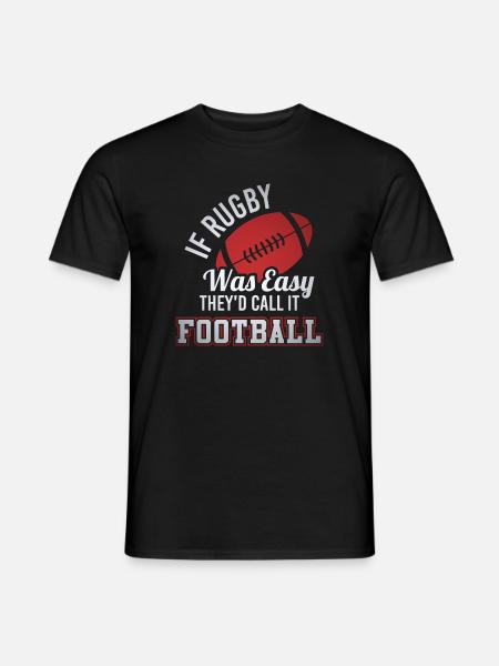 if rugby was easy they'd call it football - Men's T-Shirt - black