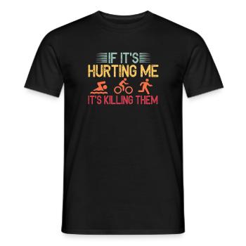 If It's Hurting Me It's Killing Them Tri - Men's T-Shirt - black - Front - AI Model Male 178 light (178cm)