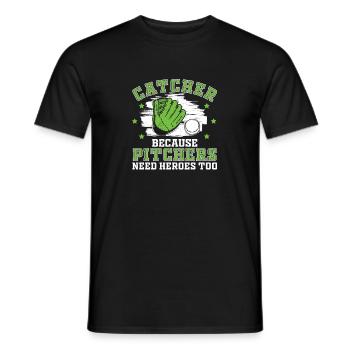 Catcher Because Pitchers Need Heroes Too Funny - Men's T-Shirt - black - Front - AI Model Male 178 light (178cm)