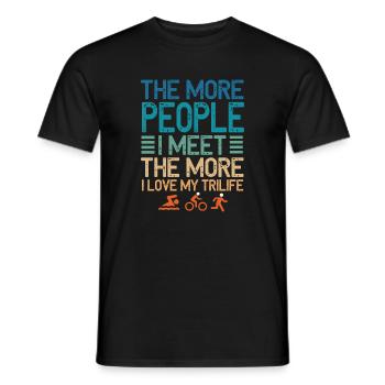 The More People I Meet Trilife - Men's T-Shirt - black - Front - AI Model Male 178 light (178cm)