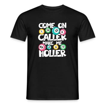 COME ON CALLER MAKE ME HOLLER - Männer T-Shirt - Schwarz - Vorne - AI Model Male 178 light (178cm)