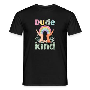 Dude Be Kind No Bullying - Männer T-Shirt - Schwarz - Vorne - AI Model Male 178 light (178cm)